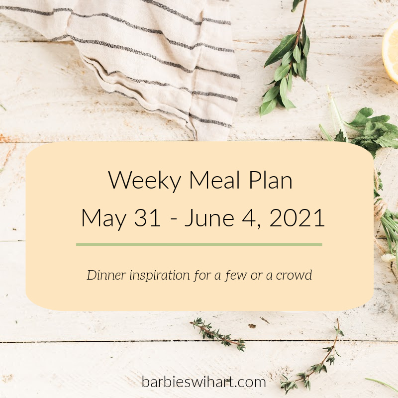 Weekly Meal Plan – May 31,&nbsp;2021